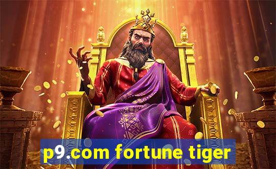 p9.com fortune tiger